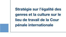 Stratégie sur l’égalité des genres et la culture sur le lieu de travail de la Cour pénale internationale